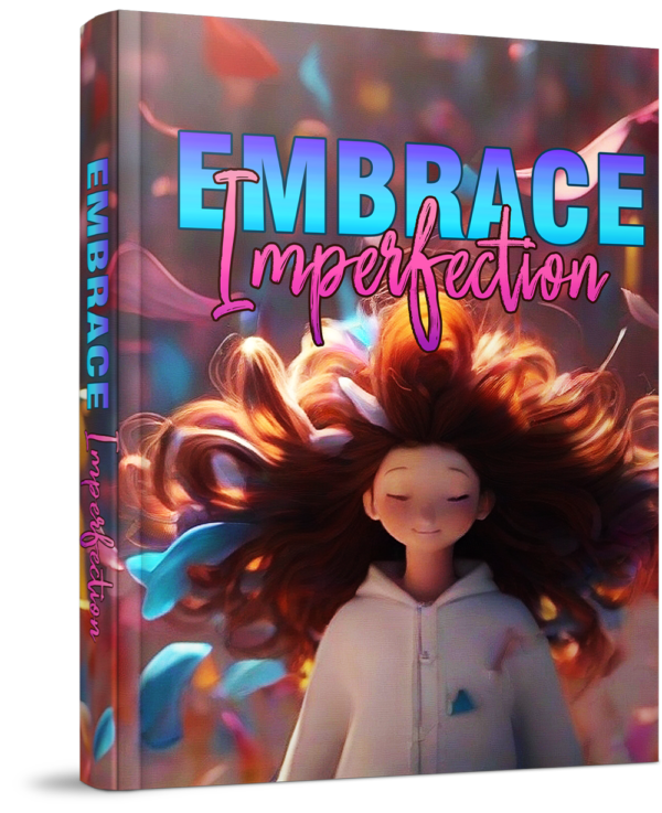 Embrace Imperfection