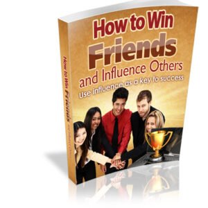 How To Win Friends and Influence Others